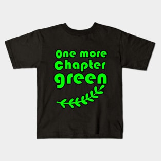 one more chapter green Kids T-Shirt